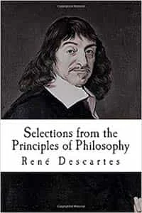 René Descartes Selections from the Principles of Philosophy