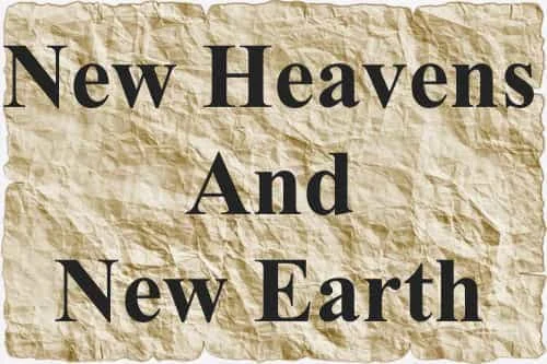 New Heavens And New Earth in Bible New Heavens And New Earth in Bible