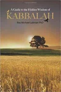 A Guide to the Hidden Wisdom of Kabbalah Kabbalah