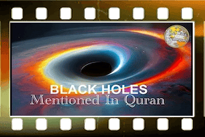 Black Holes Mentioned in the Quran Black Holes Mentioned in the Quran